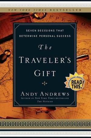 The Traveler's Gift: Seven Decisions that Determine Personal Success by Andy Andrews