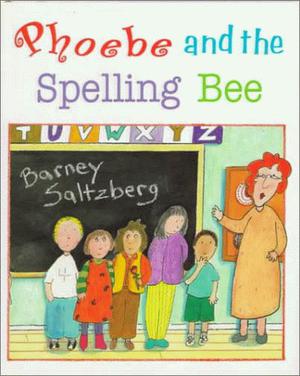 Phoebe and the Spelling Bee by Barney Saltzberg