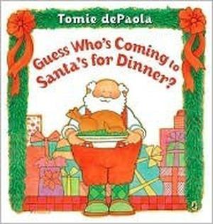 Guess Who's Coming to Santa's for Dinner? by Tomie dePaola