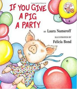 If You Give a Pig a Party by Laura Joffe Numeroff