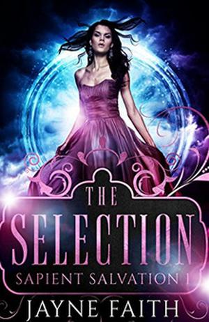 The Selection (Sapient Salvation #1)