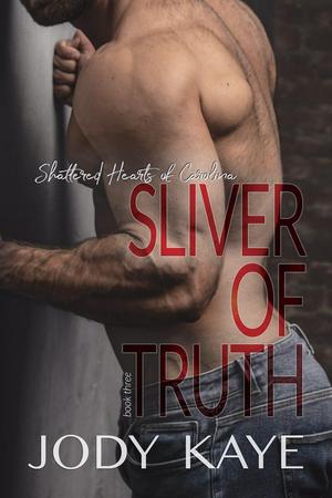 Sliver of Truth by Jody Kaye