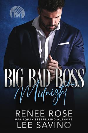 Big Bad Boss: Midnight by Renee Rose, Lee Savino