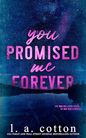 You Promised Me Forever by L.A. Cotton
