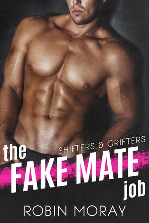 The Fake Mate Job by Robin Moray