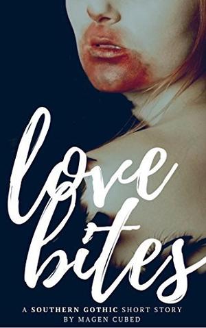 Love Bites: A Southern Gothic Short Story (Southern Gothic #1)