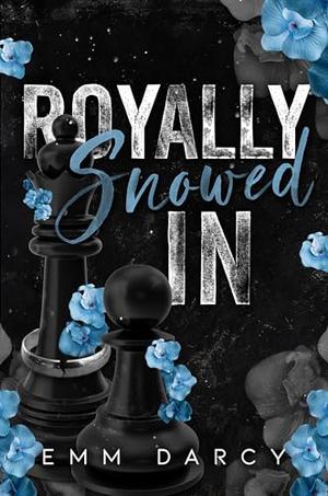 Royally Snowed In by Emm Darcy, May Sage