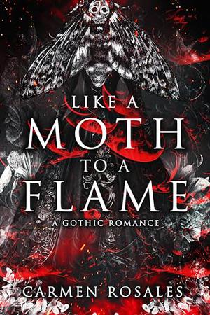 Like a Moth to a Flame by Carmen Rosales