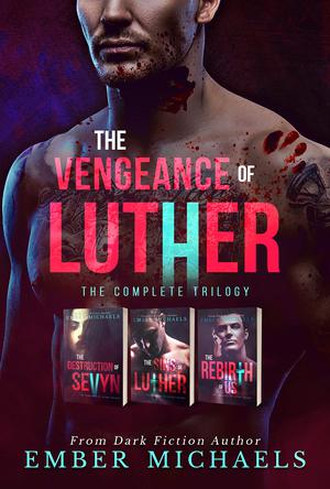The Vengeance of Luther : The Complete Trilogy by Ember Michaels