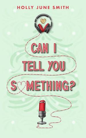 Can I Tell You Something? by Holly June Smith