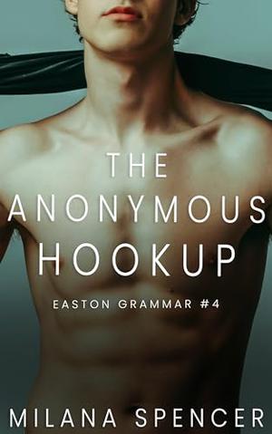 The Anonymous Hookup by Milana Spencer