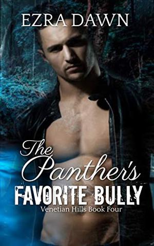 The Panther's Favorite Bully by Ezra Dawn
