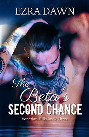 The Beta's Second Chance by Ezra Dawn