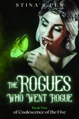 The Rogues Who Went Rogue by Stina's Pen