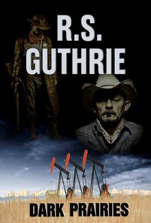 Dark Prairies by R.S. Guthrie