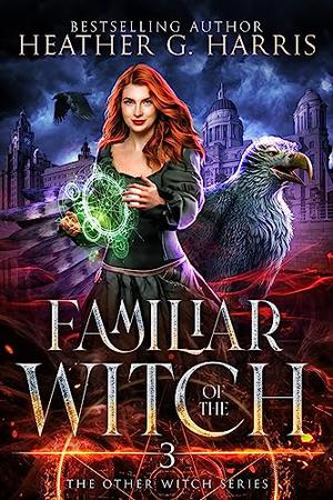 Familiar of the Witch by Heather G. Harris