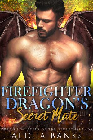 Firefighter Dragon's Secret Mate (Firefighter Dragons of the Secret Islands #1)