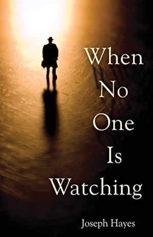 When No One Is Watching by Joseph Hayes