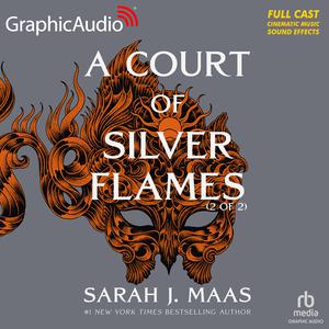 A Court of Silver Flames (Part 2 of 2) [Dramatized Adaptation] by Sarah J. Maas
