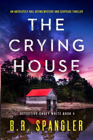 The Crying House (Detective Casey White #4)