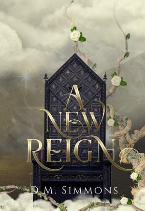 A New Reign by D.M. Simmons