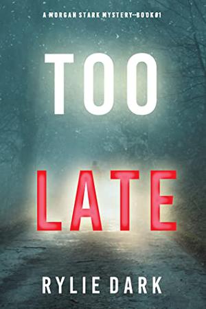 Too Late (Morgan Stark FBI Suspense Thriller #1)