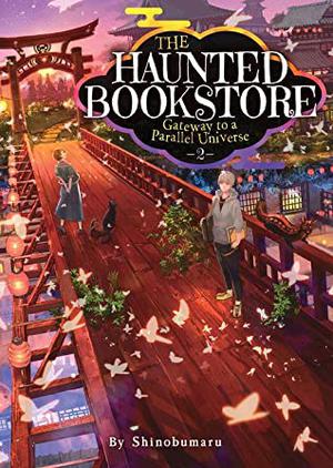 The Haunted Bookstore - Gateway to a Parallel Universe (Light Novel 2): The Fake Family and a Promise Made Under the Stars by Shinobumaru