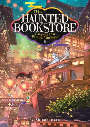 The Haunted Bookstore - Gateway to a Parallel Universe (Light Novel) Vol. 6 (The Haunted Bookstore Light Novel #6)