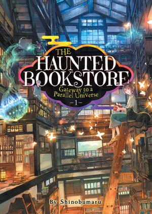 The Haunted Bookstore - Gateway to a Parallel Universe (Light Novel), Vol. 1 by Shinobumaru