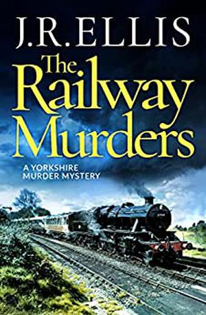 The Railway Murders by J.R. Ellis