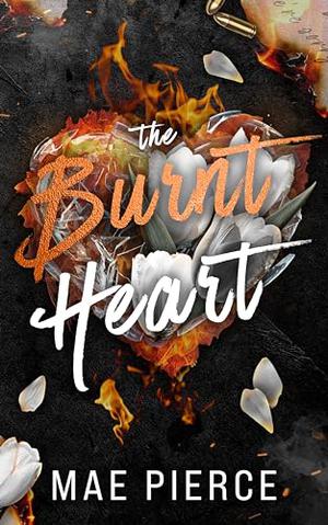The Burnt Heart by Mae Pierce