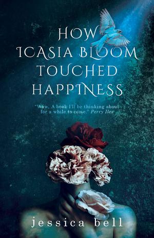 How Icasia Bloom Touched Happiness by Jessica Bell