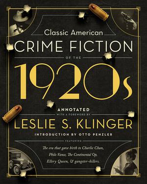 Classic American Crime Fiction of the 1920s by Otto Penzler, Earl Derr Biggers, S.S. Van Dine, Dashiell Hammett, W.R. Burnett, Ellery Queen