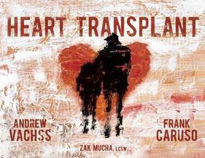 Heart Transplant by Andrew Vachss, Zak Mucha