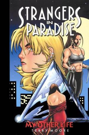 Strangers in Paradise, Volume 8: My Other Life (Strangers in Paradise Trade Paperbacks #8)