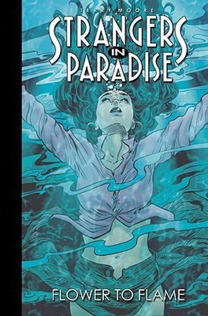 Strangers in Paradise, Volume 13: Flower To Flame (Strangers in Paradise Trade Paperbacks #13)