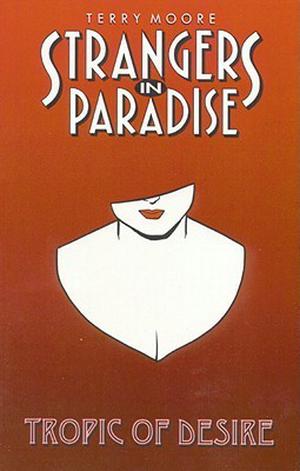 Strangers in Paradise, Volume 10: Tropic Of Desire (Strangers in Paradise Trade Paperbacks #10)