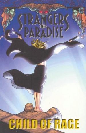 Strangers in Paradise, Volume 9: My Child Of Rage (Strangers in Paradise Trade Paperbacks #9)
