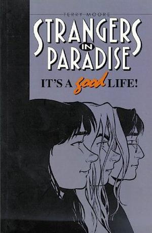 Strangers in Paradise, Volume 3: It's A Good Life (Strangers in Paradise Trade Paperbacks #3)