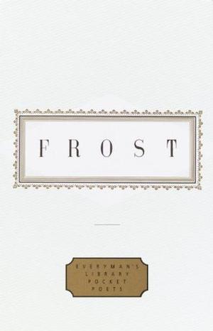 Frost: Poems: Edited by John Hollander by Robert Frost