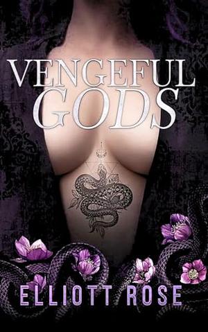 Vengeful Gods: A Why Choose Enemies To Lovers Romance by Elliott Rose