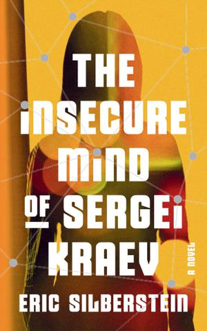 The Insecure Mind of Sergei Kraev by Eric Silberstein