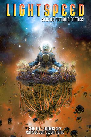 Lightspeed Magazine, Issue 140, January 2022 by Aimee Ogden, Jendayi Brooks-Flemister, Leah Cypess, Lincoln Michel, Maria Dong, Jenny Rae Rappaport, Vanessa Fogg, N.K. Jemisin, Tochi Onyebuchi, Aigner Loren Wilson, Chris Kluwe, Arley Sorg, Laurel Amberdine