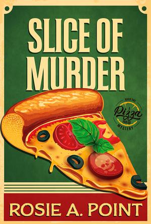 Slice of Murder by Rosie A. Point