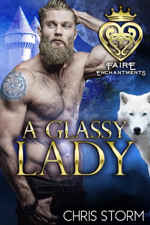A Glassy Lady: A Paranormal Renaissance Faire Romance by Chris Storm
