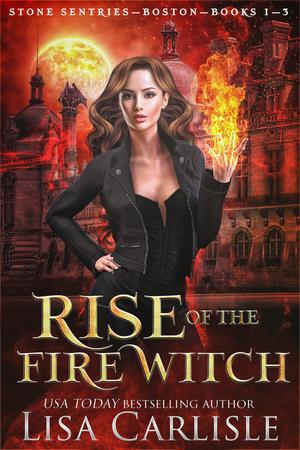 Rise of the Fire Witch (Boston Stone Sentries #1-3)