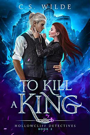 To Kill a King (Hollowcliff Detectives #2)