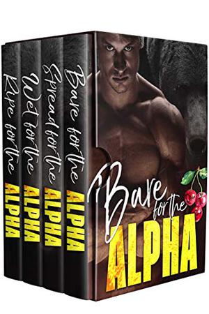Bare for the Alpha / Spread for the Alpha / Wet for the Alpha / Ripe for the Alpha (Ridge Brothers Bear Shifters #1-4)