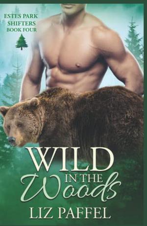 Wild In The Woods (Estes Park Shifters #4)