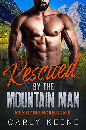 Rescued by the Mountain Man by Carly Keene